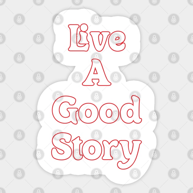 LIVE A GOOD STORY Sticker by OlkiaArt